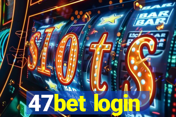 47bet login